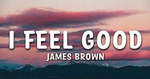 James Brown - I Feel Good Lyrics