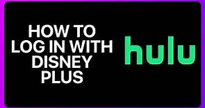 How To Log Into Hulu With Disney Plus Tutorial