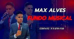 FUNDO MUSICAL MAX ALVES/ ORAÇÃO, PREGAÇÃO