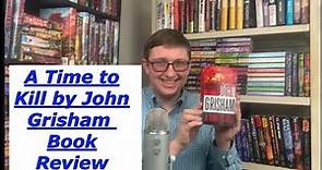 A Time to Kill by John Grisham Book Review
