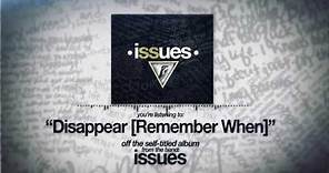 Issues - Disappear (Remember When)