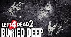 BURIED DEEP (Left 4 Dead 2 Zombies)