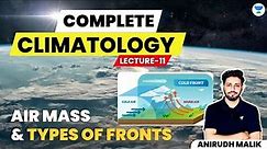 L11 | Air Mass and Types of Fronts | Complete Climatology | UPSC 2024 | Anirudh Malik