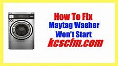 6 Reasons Why Maytag Washer Won't Start - Let's Fix It