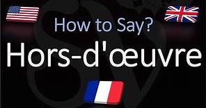 How to Pronounce Hors d'œuvre? (CORRECTLY) French Term Pronunciation