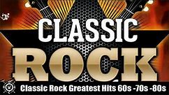 Classic Rock Greatest Hits 60s & 70s and 80s - Classic Rock Songs Of All Time