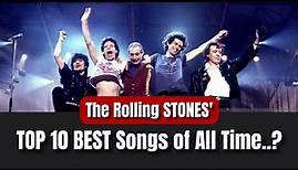 The Rolling Stones' 10 BEST Songs Of All Time..?