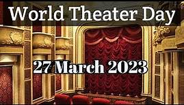 World Theater Day|27 March 2023|Entertainment|Performing arts