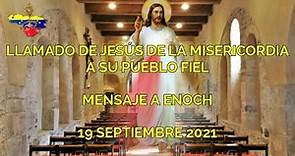 LLAMADO DE JESÚS DE LA MISERICORDIA A SU PUEBLO FIEL MENSAJE A ENOCH 19 SEPT 2021