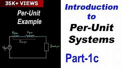 Introduction to Per Unit Systems in Power Systems Part 1c