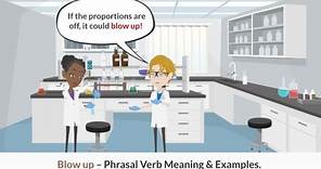 "Blow up" Phrasal Verb Meaning and Examples