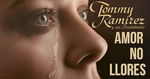 Amor No Llores - Tommy Ramírez y Sus Sonorritmicos