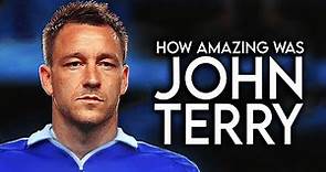 Just how GOOD was John Terry Actually?