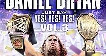 WWE: Daniel Bryan - Just Say Yes! Yes! Yes! (Volume 3)
