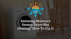 Troubleshooting Guide: Fixing Samsung Dryer Not Heating