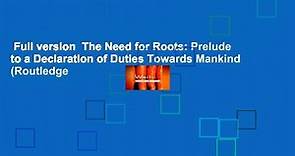 Full version The Need for Roots: Prelude to a Declaration of Duties Towards Mankind (Routledge - video Dailymotion