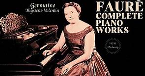 Fauré - Complete Piano Works / Presentation + New Mastering (Century's rec. : G.Thyssens-Valentin)