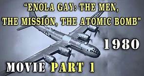 "Enola Gay: The Men, The Mission, The Atomic Bomb" Part 1 (1980) Movie