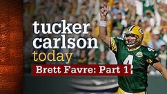 Watch Tucker Carlson Today: Season 2, Episode 57, "Brett Favre: Part 1" Online - Fox Nation