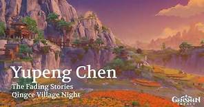 Yupeng Chen The Fading Stories (Qingce Village Night, from Genshin Impact)