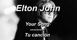 Elton John - Your Song - Subtitulada (Español / Inglés)