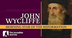 John Wycliffe – Morning Star of the Reformation