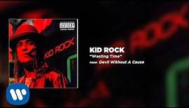 Kid Rock - Wasting Time