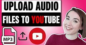 How to Upload an Audio File to YouTube