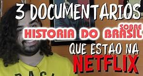 3 Documentários Sobre a História do Brasil que estão na Netflix