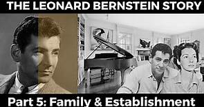 The LEONARD BERNSTEIN Story – Part 5: Family and Establishment. Felicia Montealegre enters his life.