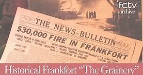 Historical Frankfort "The Grainery" - FCTV Archive