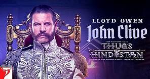 Lloyd Owen as John Clive | Motion Poster | Thugs Of Hindostan