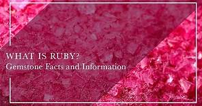 What Is Ruby - Gemstone Facts and Information