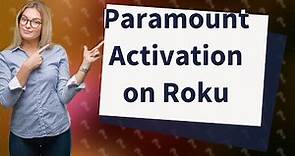 How do I activate Paramount on Roku?