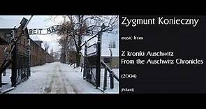 Zygmunt Konieczny: Z kroniki Auschwitz - From the Auschwitz Chronicles (2004)
