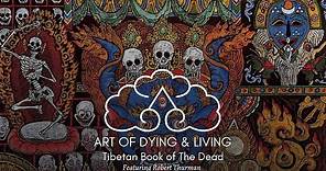 Art of Dying & Living: Tibetan Book of the Dead with Bob Thurman