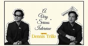 A Very ‘Serious’ Interview with Dennis Trillo | Online Exclusive