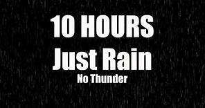 10 Hours Just Rain, No Thunder