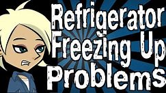 Refrigerator Freezing Up Problems
