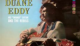 Duane Eddy His "Twangy" Guitar And The Rebels - The "Twangs" The "Thang"