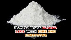 How to Make Slaked Lime With Fire and Limestone