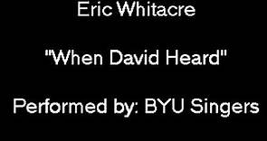 Eric Whitacre: "When David Heard" performed by BYU Singers