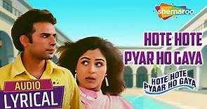 Hote Hote Pyar Ho Gaya (Audio Lyrical) | Atul Agnihotri, Ayesha Jhulka | Alka Yagnik | Romantic Song