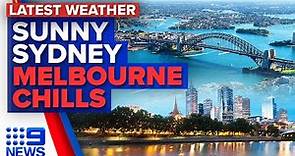 Sunny days in Sydney, Chilly temperatures in Melbourne | 9 News Australia
