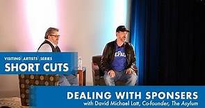 Dealing With Sponsers, with David Michael Latt, The Asylum - (3/3) I DePaul VAS