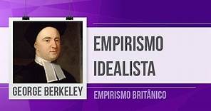 GEORGE BERKELEY – EMPIRISMO IDEALISTA | EMPIRISMO BRITÂNICO