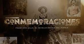 Conmemoraciones | Francisco Villa, el revolucionario del pueblo