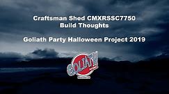 Craftsman Shed CMXRSSC7750 Build Thoughts Goliath Party Halloween Project 2019