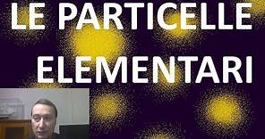 2. Le particelle elementari - La fisica quantistica per tutti