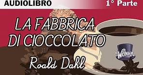 La fabbrica di cioccolato di Roald Dahl - 1/7 - Audiolibro italiano